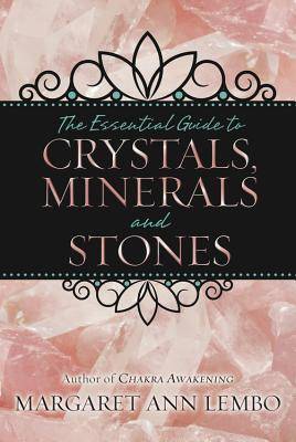The Essential Guide to Crystals, Minerals & Stones