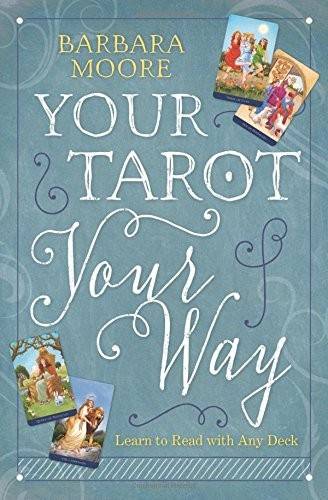 Your tarot your way - learn to read with any deck