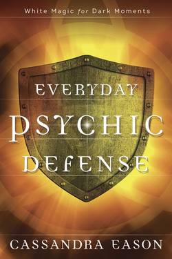 Everyday psychic defense - white magic for dark moments