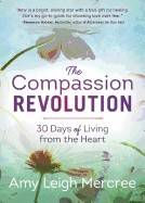 Compassion revolution - 30 days of living from the heart