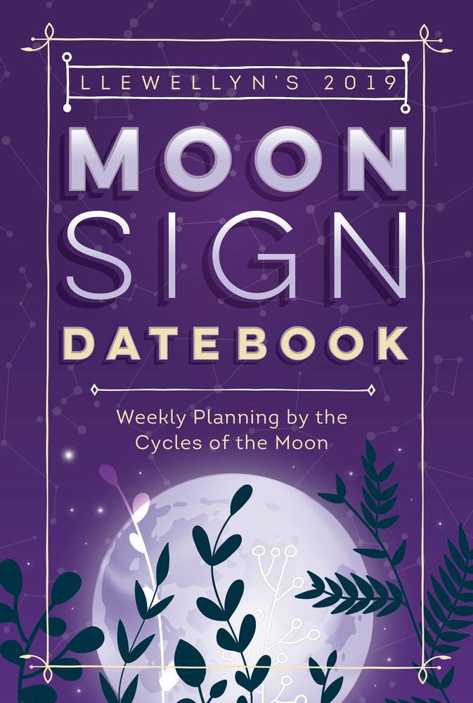 Llewellyns 2019 moon sign datebook - weekly planning by the cycles of the m