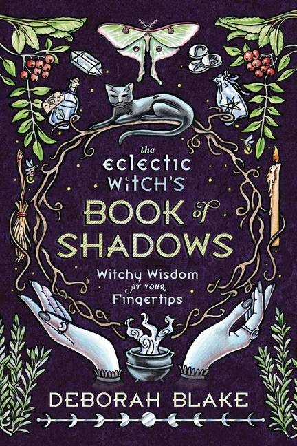 The Eclectic Witch'S Book Of Shadows : Witchy Wisdom At Your Fingertips