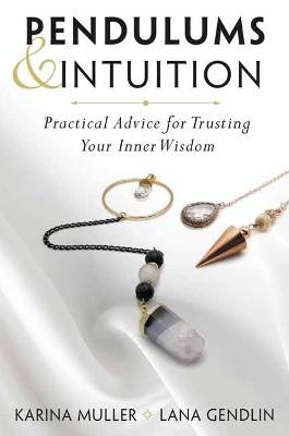 Pendulums & Intuition: Practical Advice for Trusting Your Inner Wisdom