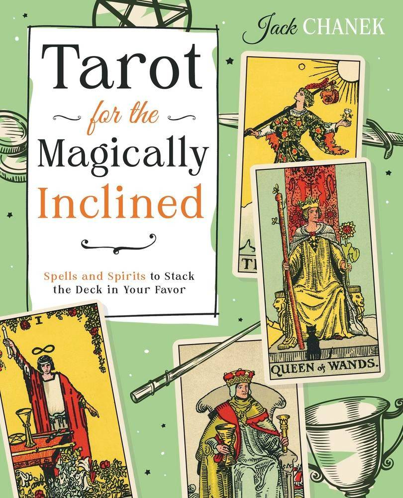 Tarot for the Magically Inclined: Spells and Spirits to Stack the Deck in Your Favor