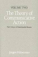 Theory of communicative action - lifeworld and systems, a critique of funct