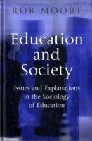 Education and Society: Issues and Explanations in the Sociology of Educatio