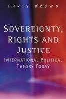 Sovereignty, rights and justice - international political theory today