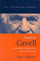 Stanley cavell - skepticism, subjectivity and the ordinary
