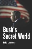 Bush's Secret World: Religion, Big Business and Hidden Networks