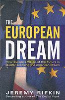 European dream - how europes vision of the future is quietly eclipsing the