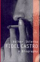 Fidel Castro: A Biography