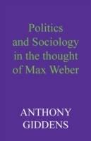 Politics and Sociology in the Thought of Max Weber