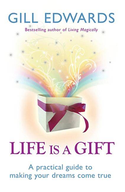 Life is a gift - the secrets to making your dreams come true