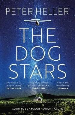 The Dog Stars: The hope-filled story of a world changed by global catastrop