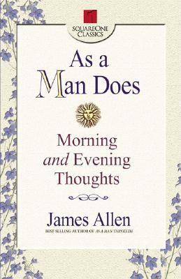 As A Man Does: Morning & Evening Thoughts