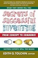 Secrets Of Successful Inventing : From Concept to Commerce
