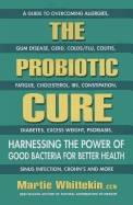 Probiotic Cure : Harnessing the Power of Good Bacteria for Better Health