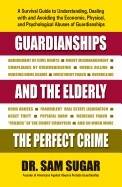Guardianships And The Elderly : The Perfect Crime