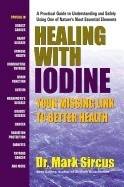 Healing With Iodine : Your Missing Link to Better Health
