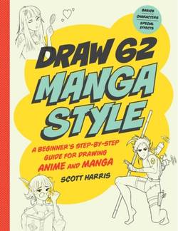 Draw Manga Style - A Beginner's Step-by-Step Guide for Drawing Anime and Ma