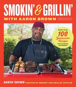 Smokin and Grillin with Aaron Brown