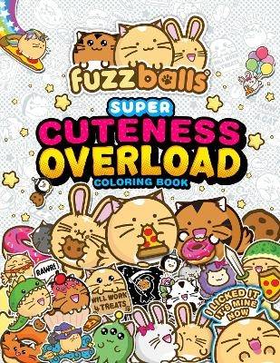 Fuzzballs Super Cuteness Overload Coloring Book