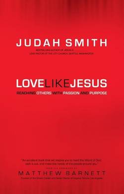 Love like jesus - reaching others with passion and purpose
