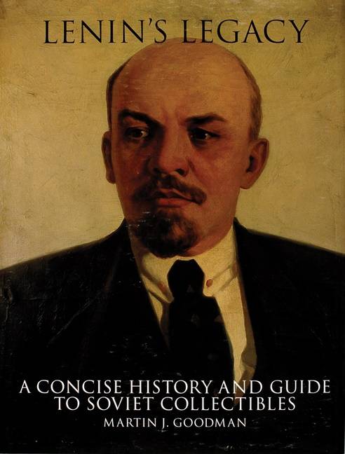 Lenins legacy - a concise history and guide to soviet collectibles