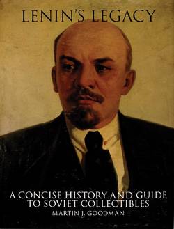 Lenins legacy - a concise history and guide to soviet collectibles