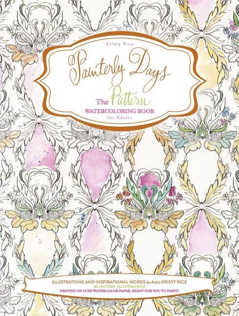 Painterly Days : The Pattern Watercoloring Book for Adults
