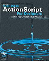 FlashTM MX ActionScriptTM For Designers: The Non-Programmer's Guide to Maxi
