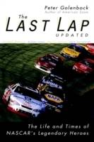 The Last Lap : The Life and Times of NASCAR's Legendary Heroes , Updated Ed