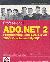 Professional ADO.NET 2: Programming with SQL Server 2005, Oracle, and MySQL