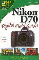 Nikon D70 Digital Field Guide