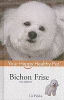 Bichon Frise: Your Happy Healthy PetTM, 2nd Edition