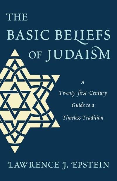 Basic beliefs of judaism - a twenty-first-century guide to a timeless tradi
