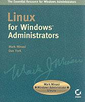 Linux for Windows Administrators: Mark Minasi Windows Administrator Library