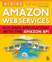 Mining Amazon Web Services : Building Applications with the Amazon API