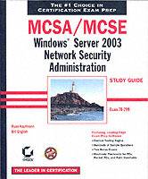MCSA/MCSE: Windows Server 2003 Network Security Administration Study Guide: