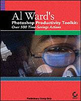 Al Ward's Photoshop Productivity Toolkit: Over 600 Time-Saving Actions