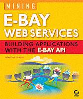 Mining eBay Web Services: Building Applications with the eBay API