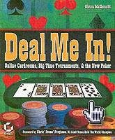 Deal Me In! Online Cardrooms, Big Time Tournaments, and The New Poker