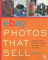 eBay Photos That Sell: Taking Great Product Shots for eBay and Beyond