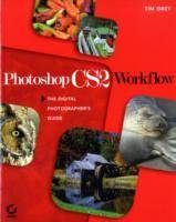 Photoshop CS2 Workflow: The Digital Photographer's Guide