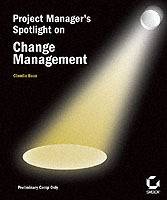 Project Manager's Spotlight on Change Management