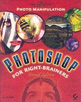 Photoshop for Right-Brainers: The Art of Photomanipulation, 2nd Edition