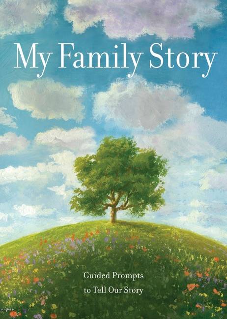 My Family Story : Guided Prompts toTell Our Story