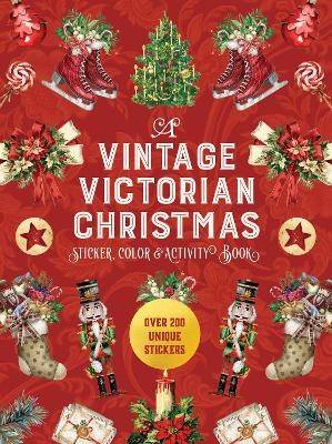 A Vintage Victorian Christmas Sticker, Color & Activity Book: Over 200 Unique Stickers