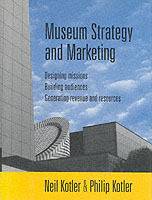 Museum Strategy and Marketing: Designing Missions, Building Audiences, Gene