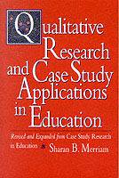 Qualitative Research and Case Study Applications in Education: Revised and